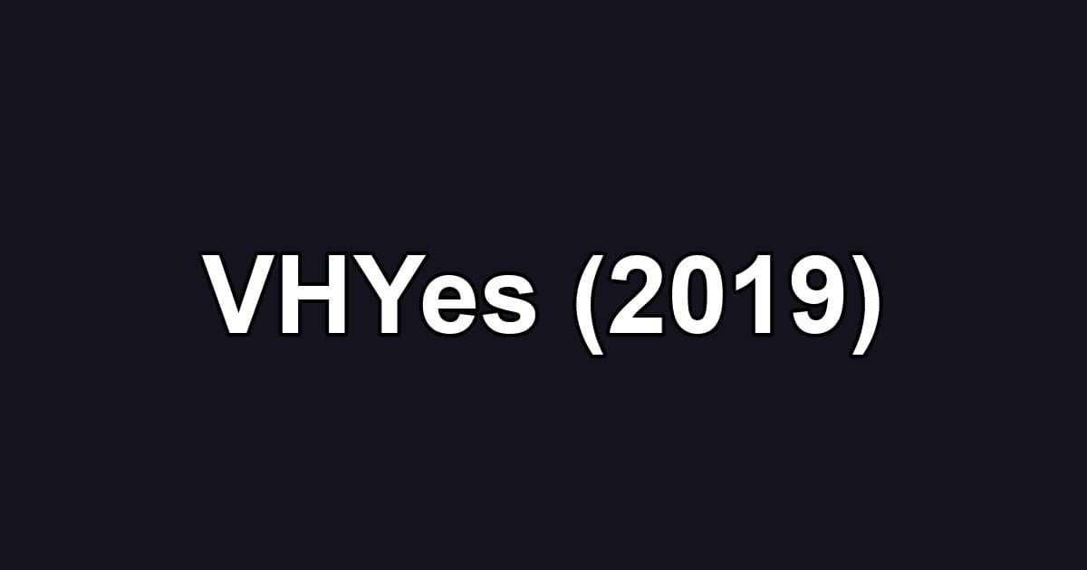 VHYes (2019)