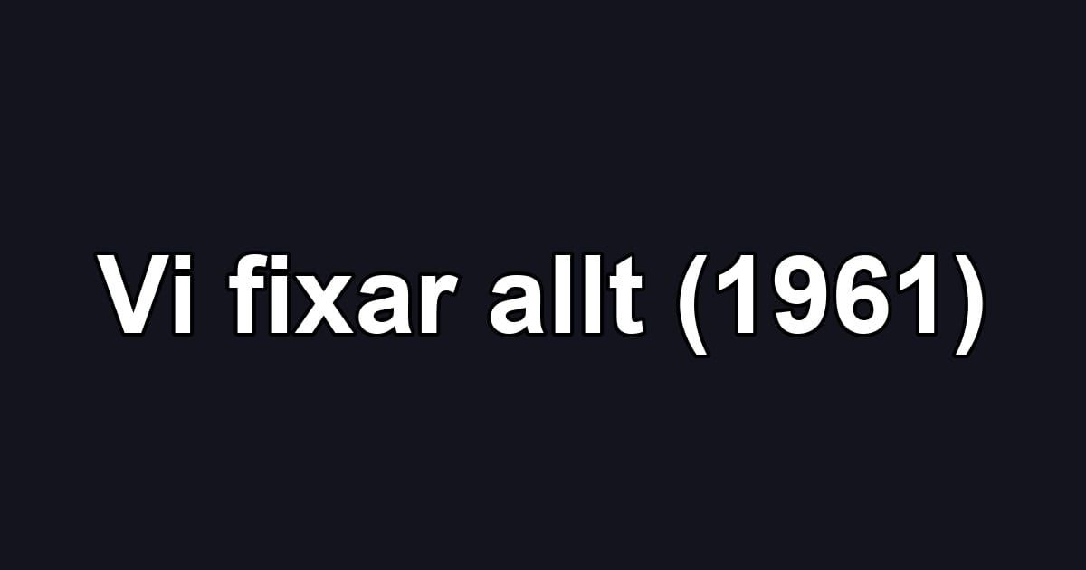Vi fixar allt (1961)