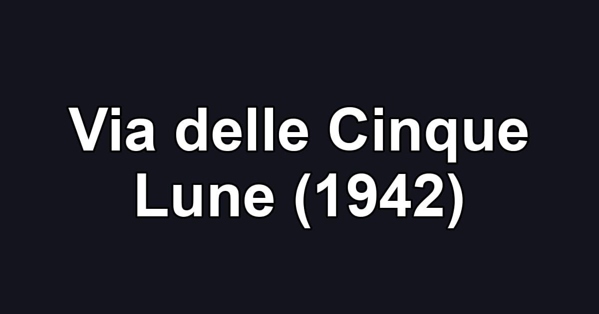 Via delle Cinque Lune (1942)