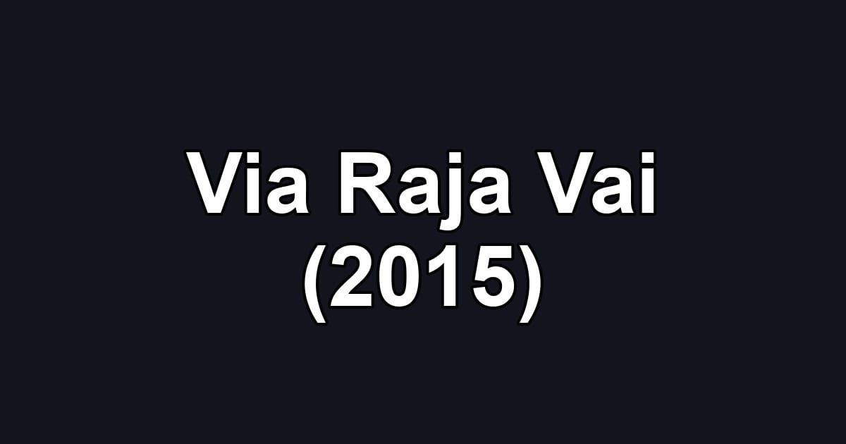 Via Raja Vai (2015)