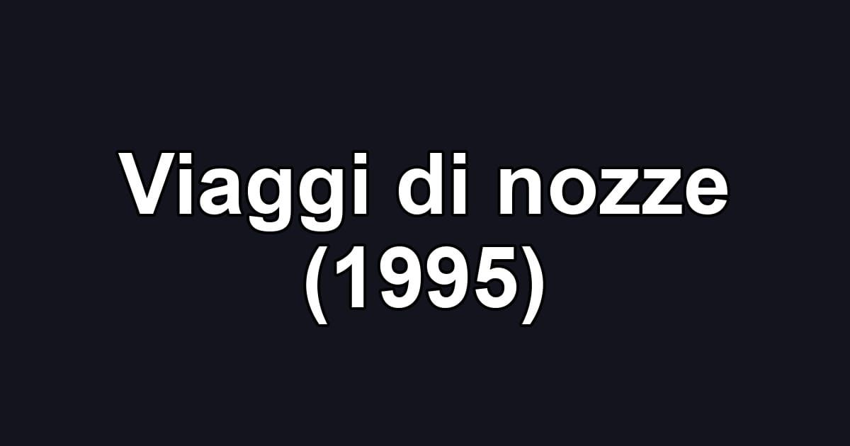Viaggi di nozze (1995)