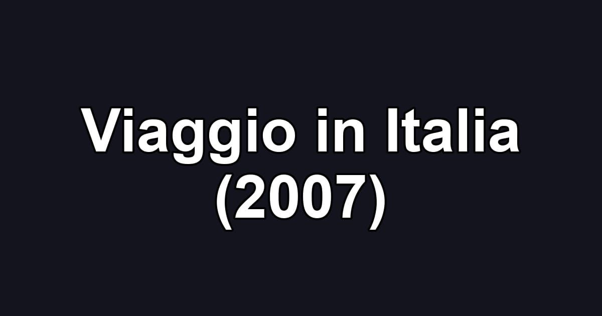 Viaggio in Italia (2007)