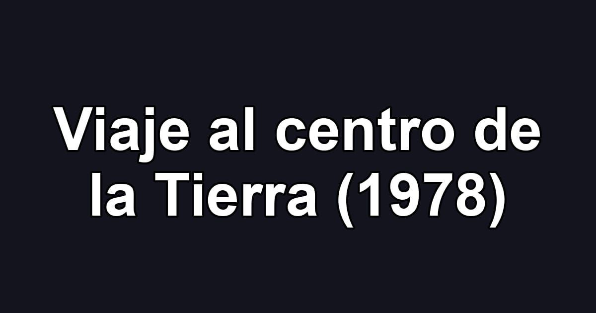 Viaje al centro de la Tierra (1978)