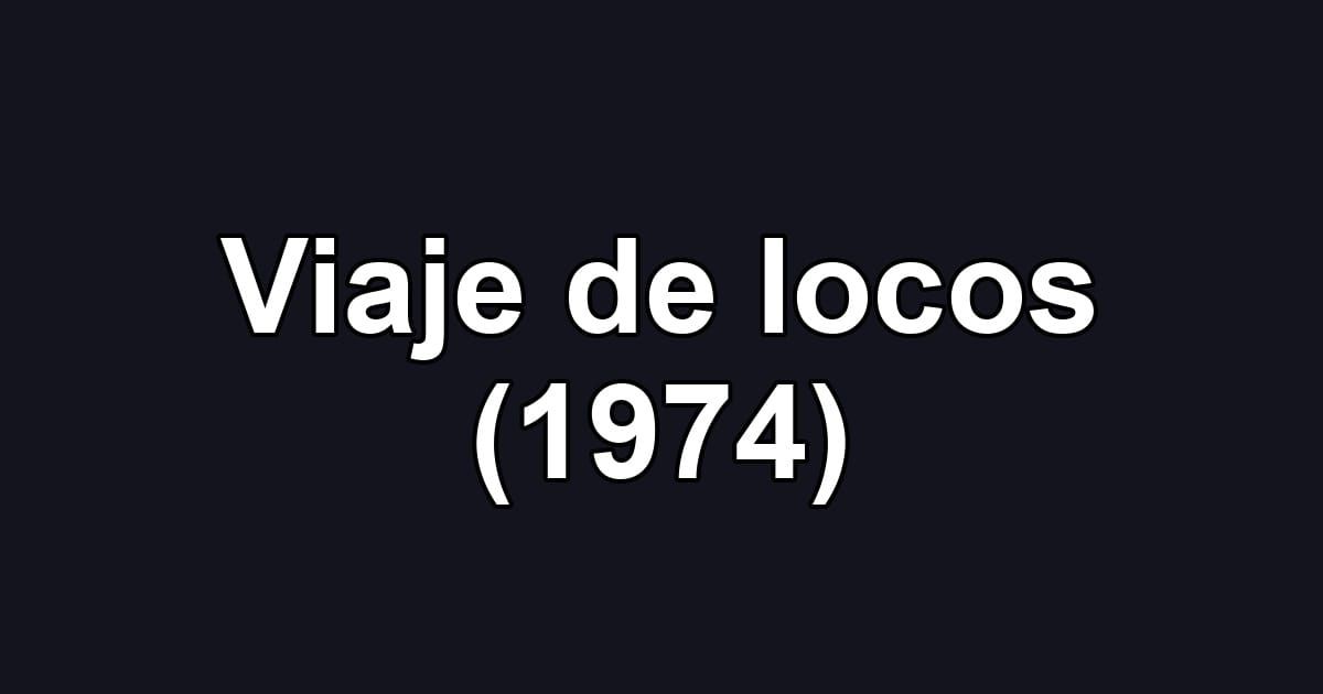 Viaje de locos (1974)