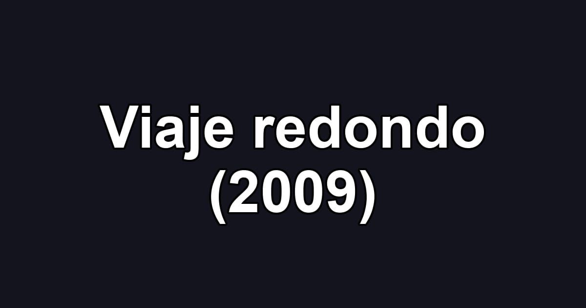 Viaje redondo (2009)