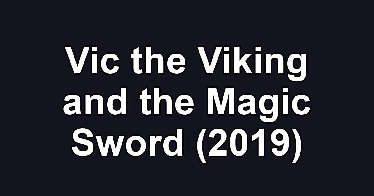 Vic the Viking and the Magic Sword (2019)
