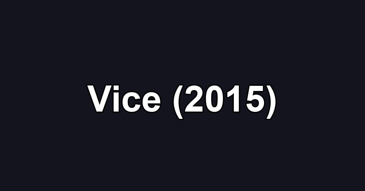 Vice (2015)