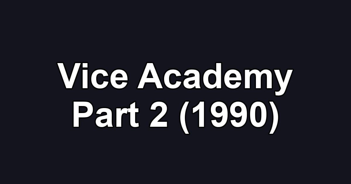 Vice Academy Part 2 (1990)