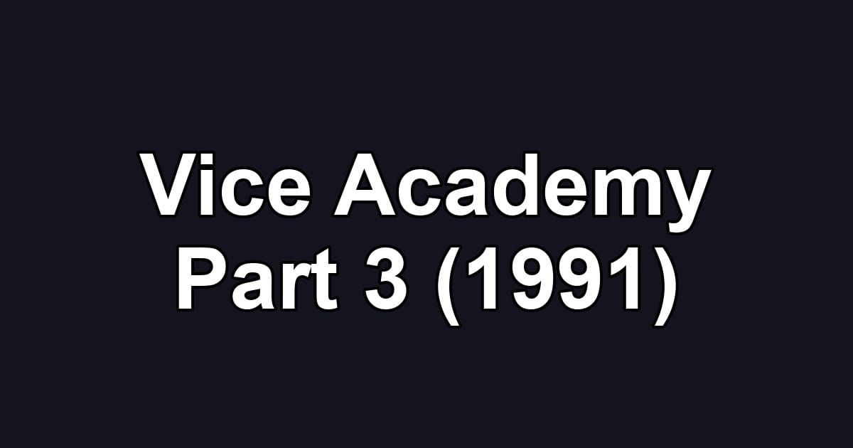 Vice Academy Part 3 (1991)