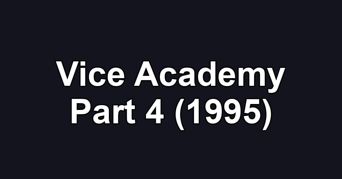 Vice Academy Part 4 (1995)