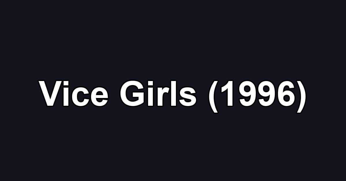 Vice Girls (1996)
