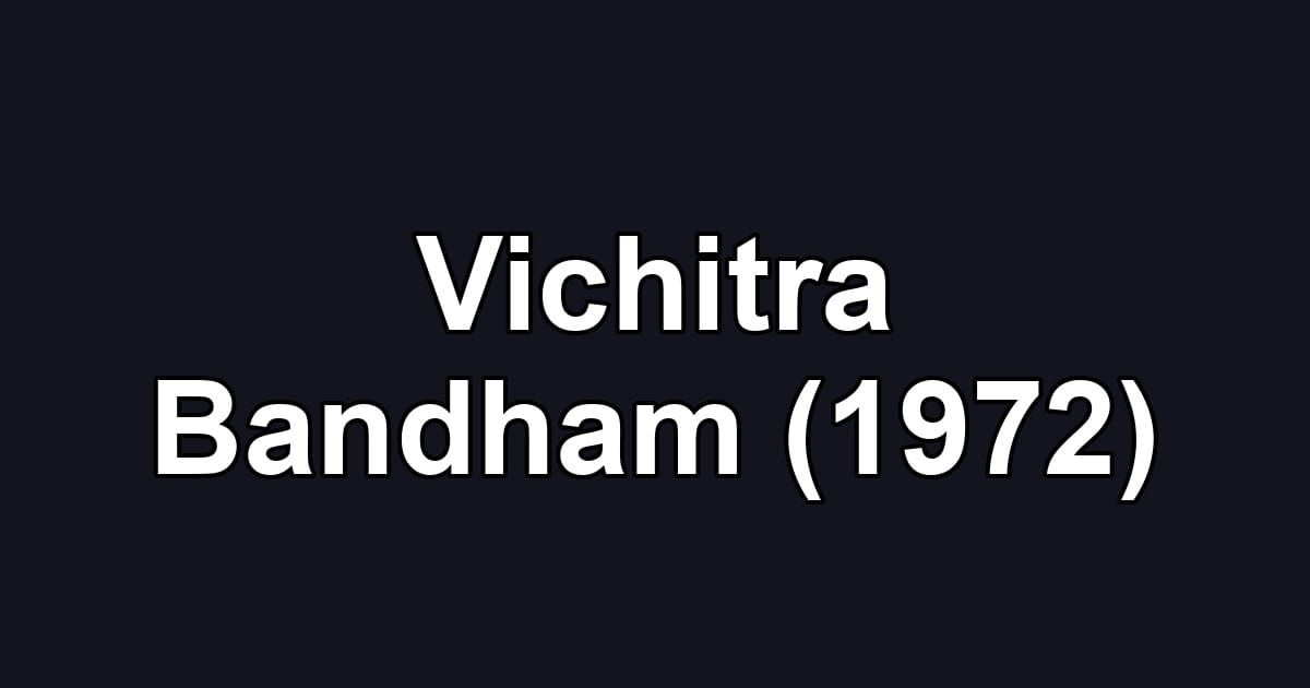 Vichitra Bandham (1972)