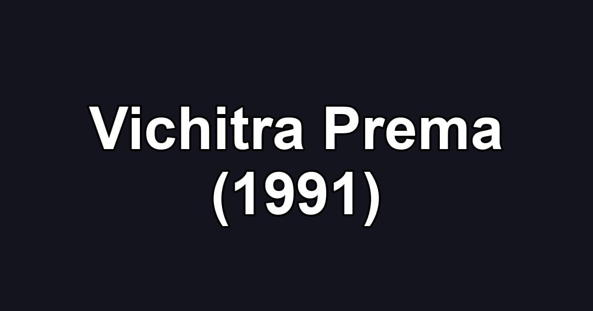 Vichitra Prema (1991)