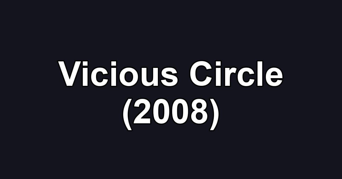 Vicious Circle (2008)