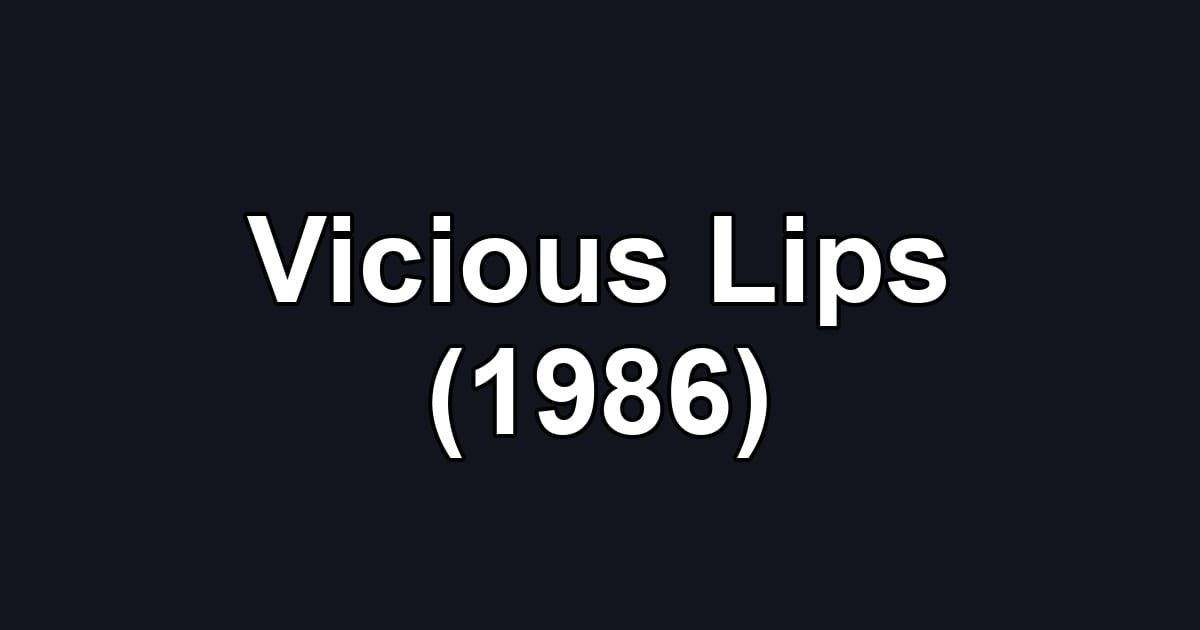 Vicious Lips (1986)