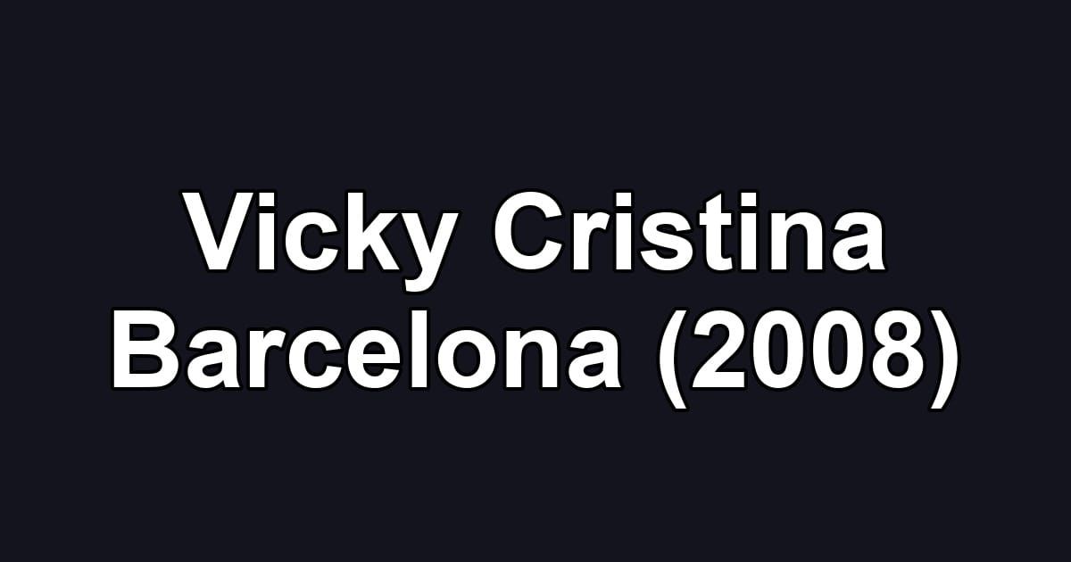 Vicky Cristina Barcelona (2008)