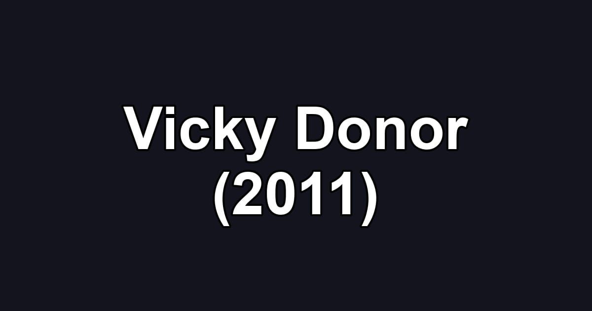 Vicky Donor (2011)