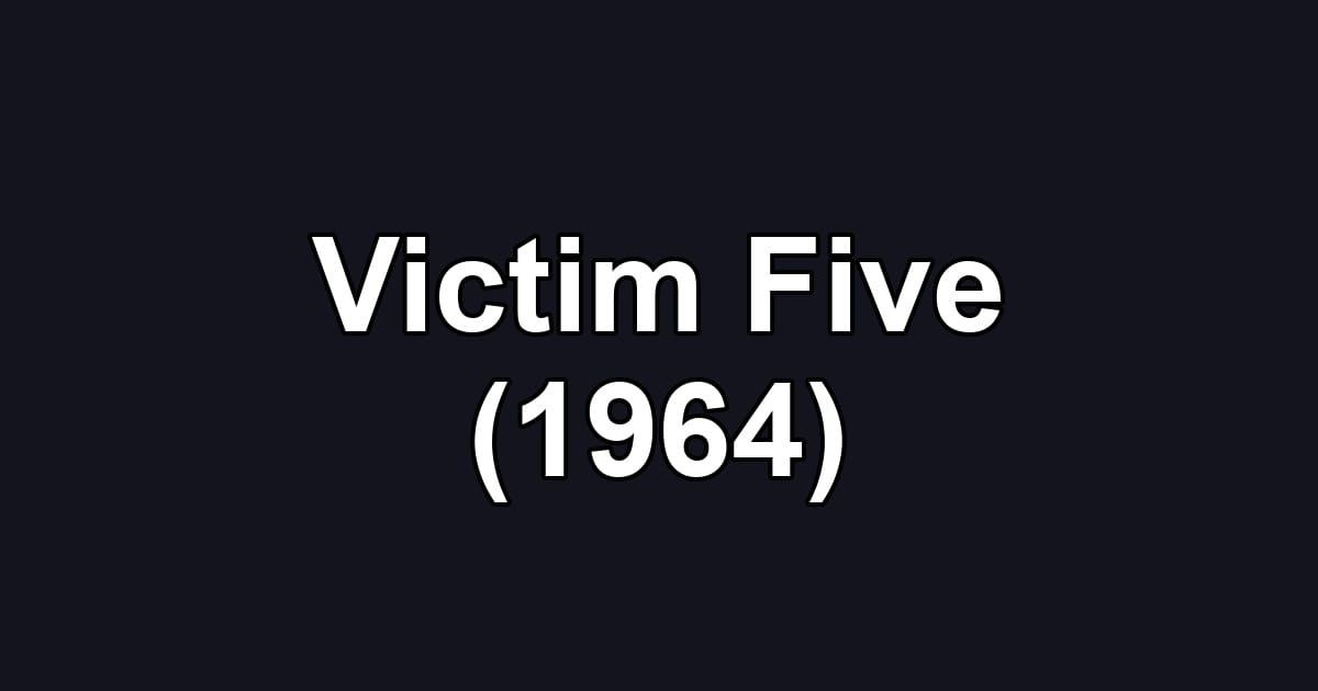 Victim Five (1964)