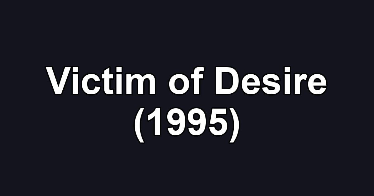 Victim of Desire (1995)