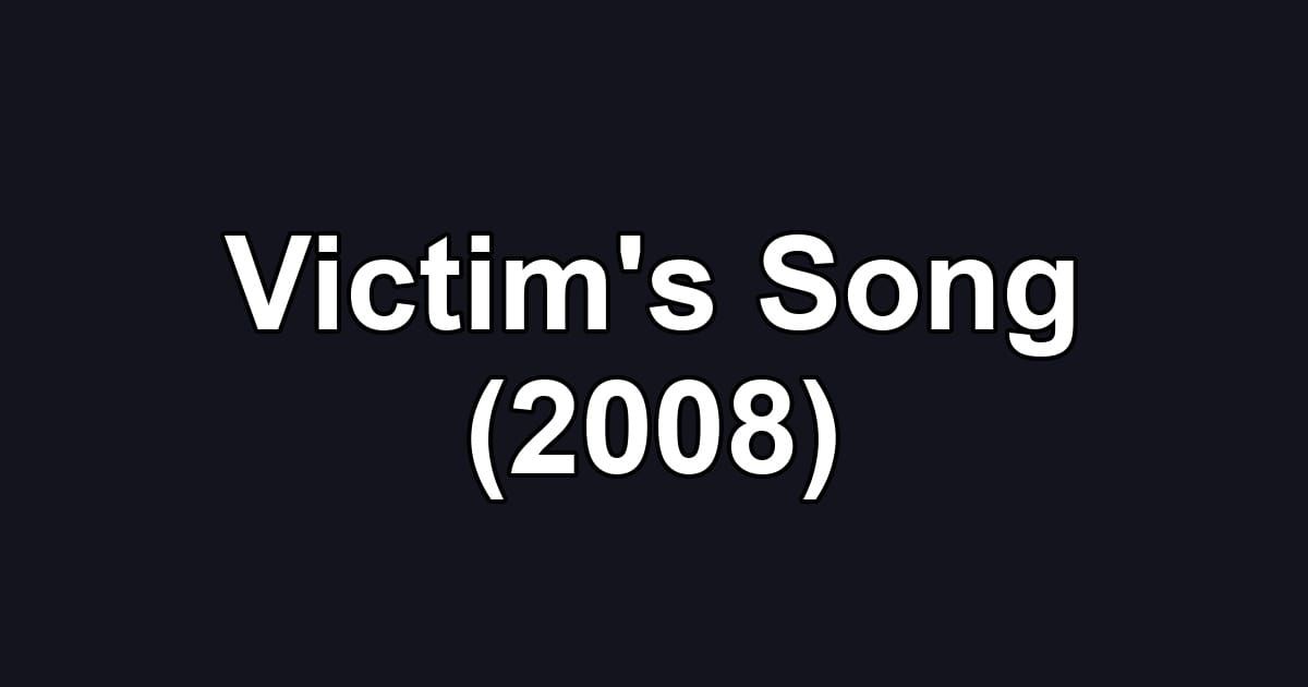 Victim's Song (2008)