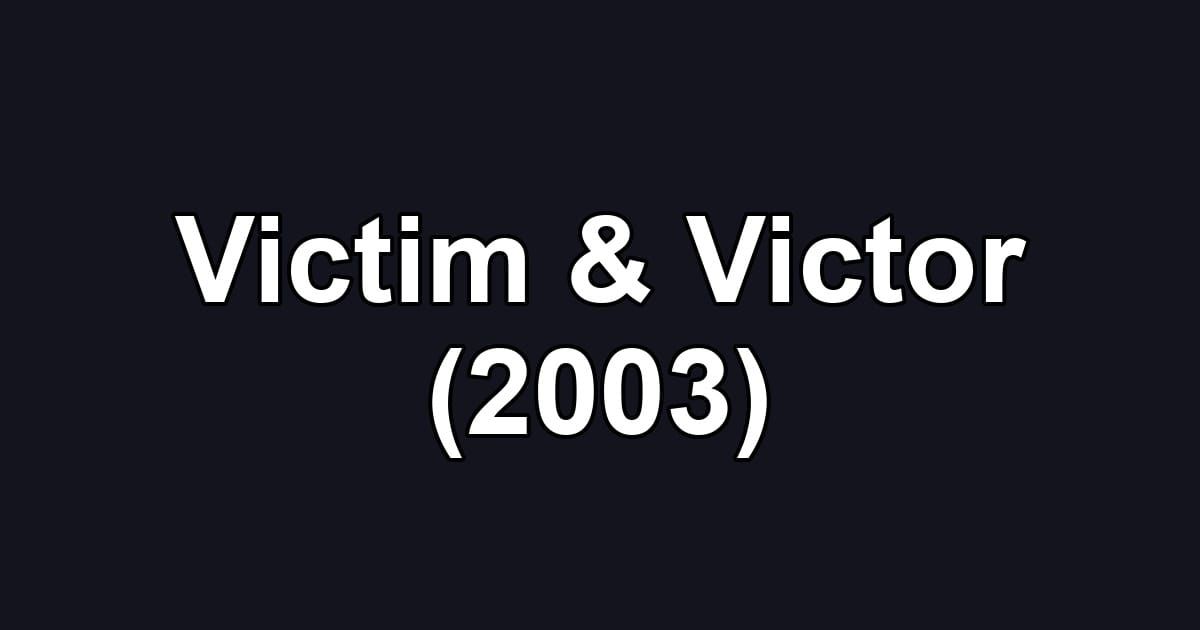 Victim & Victor (2003)