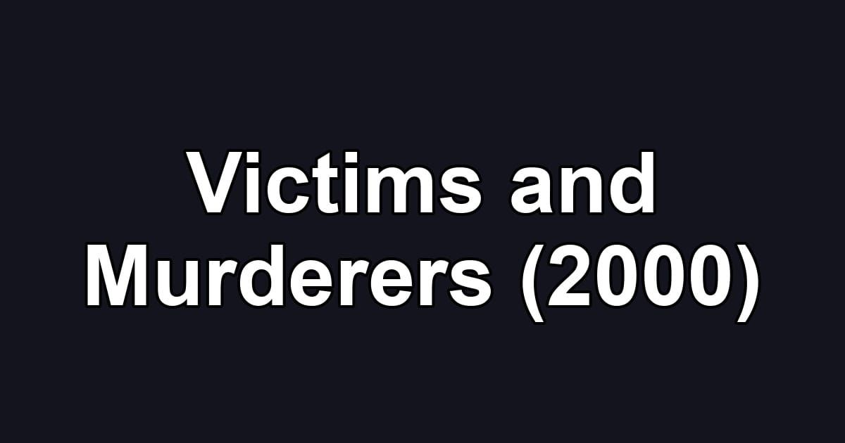 Victims and Murderers (2000)