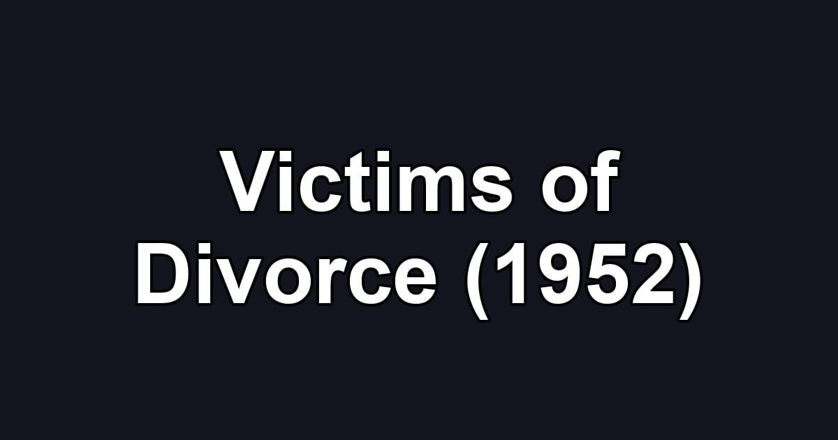 Victims of Divorce (1952)