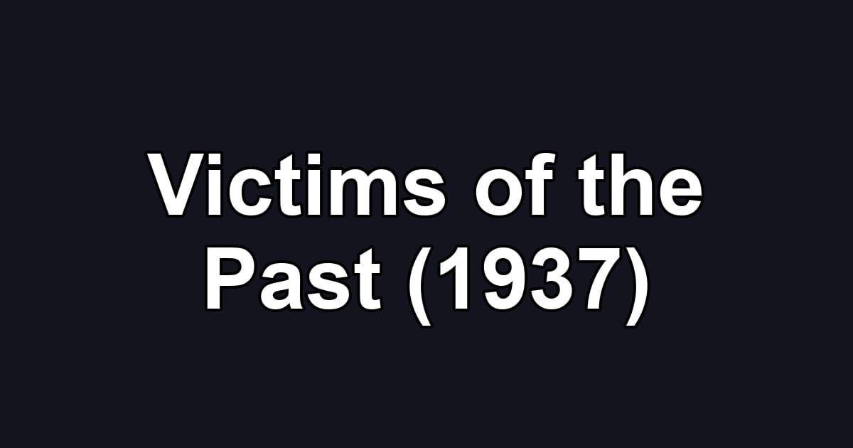 Victims of the Past (1937)