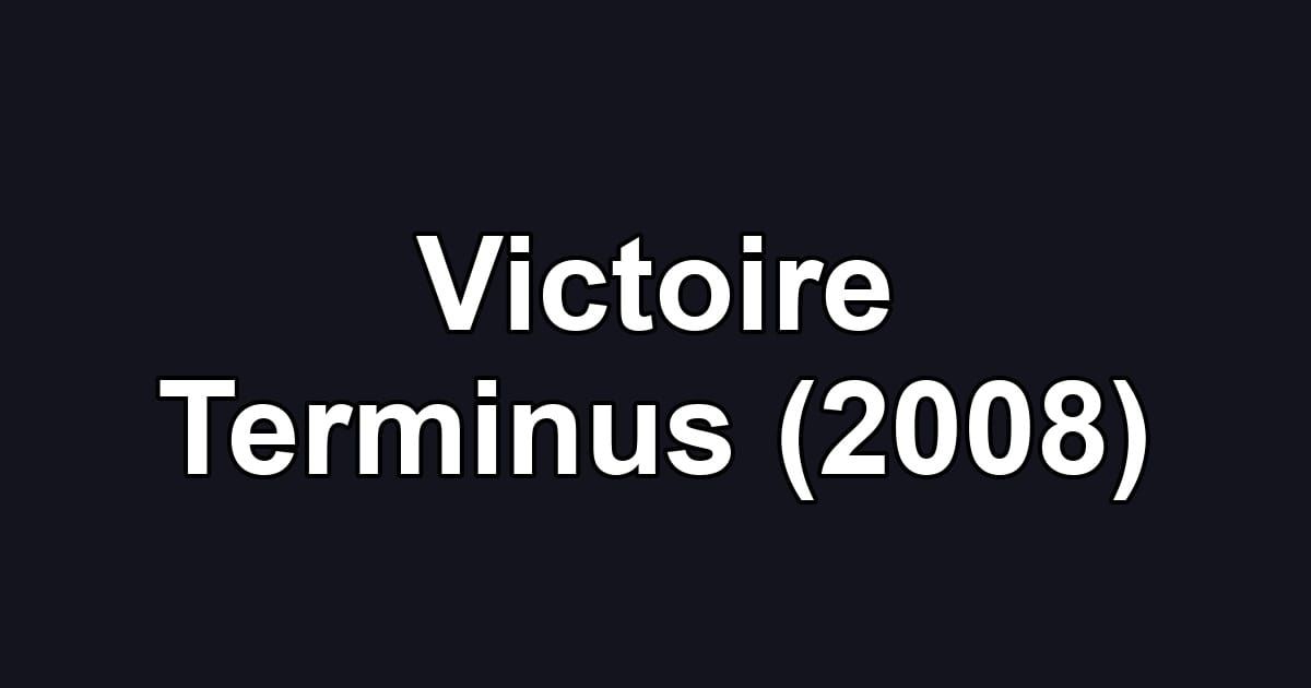 Victoire Terminus (2008)