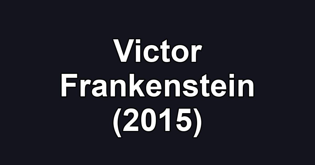 Victor Frankenstein (2015)