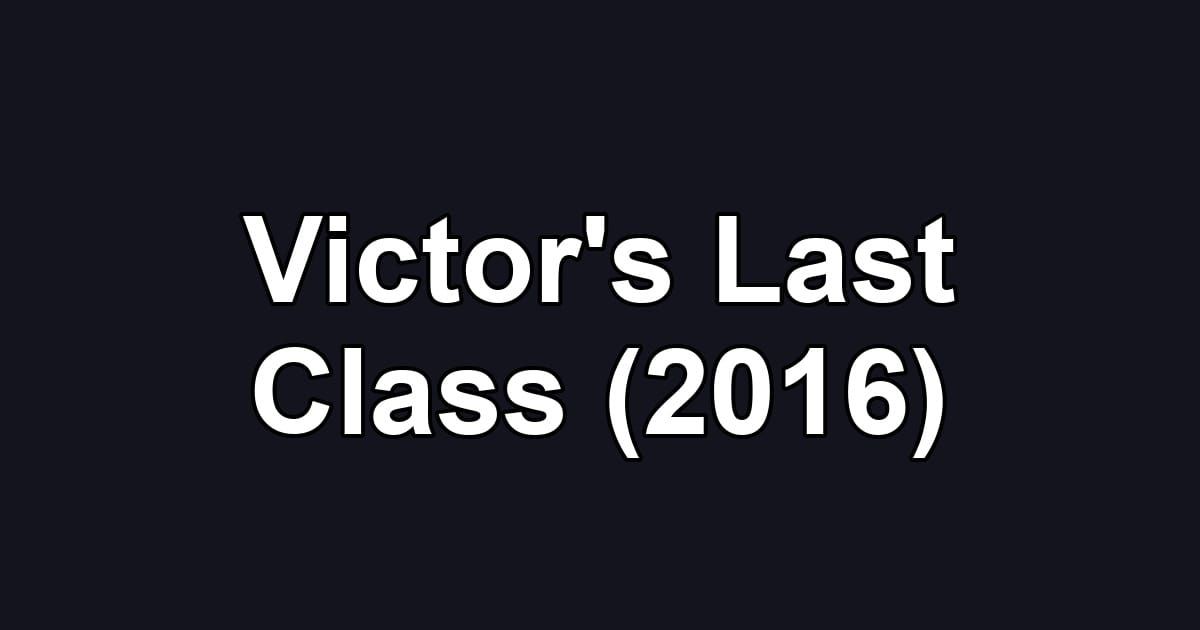 Victor's Last Class (2016)