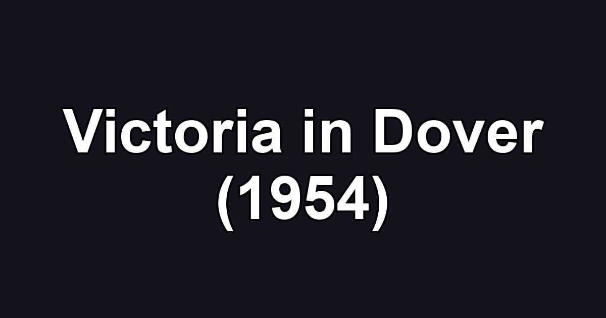 Victoria in Dover (1954)