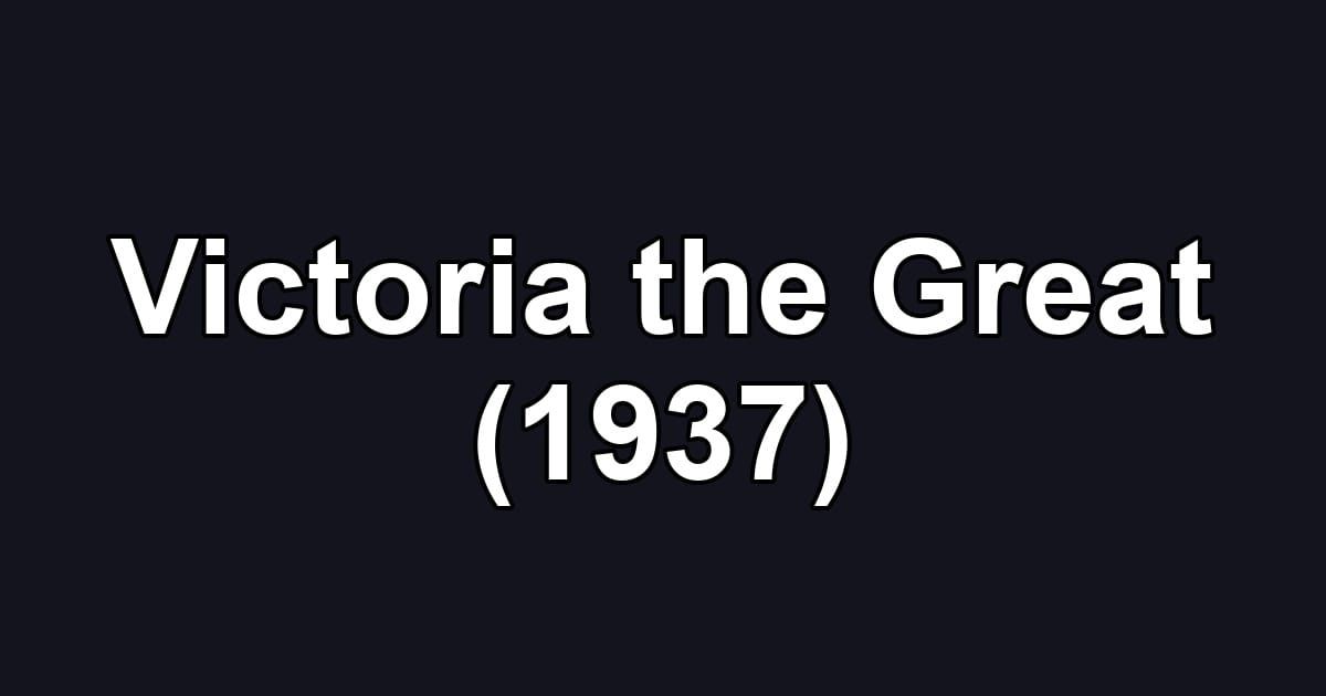 Victoria the Great (1937)