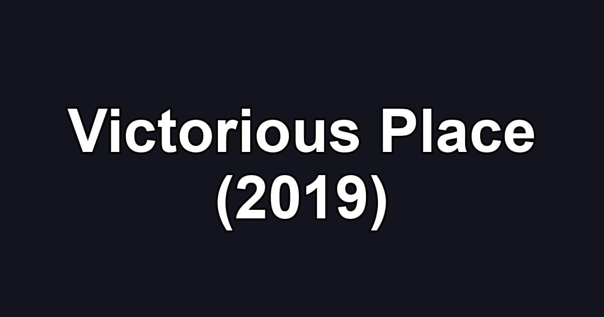 Victorious Place (2019)