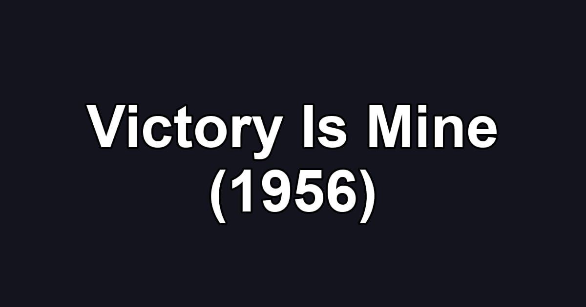 Victory Is Mine (1956)