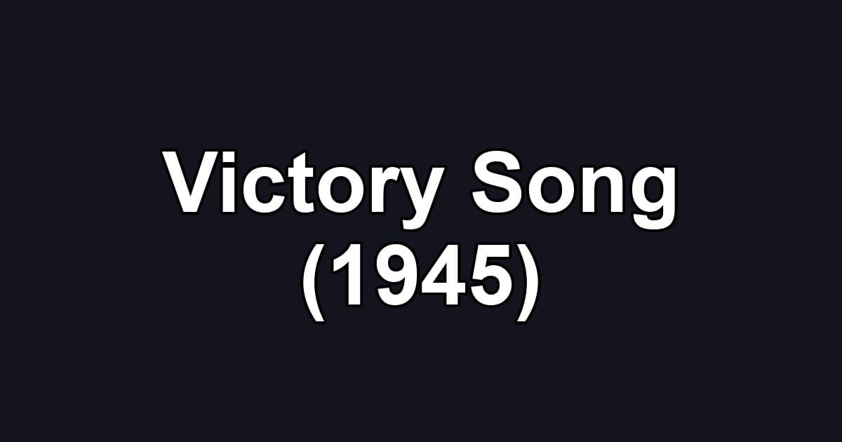 Victory Song (1945)