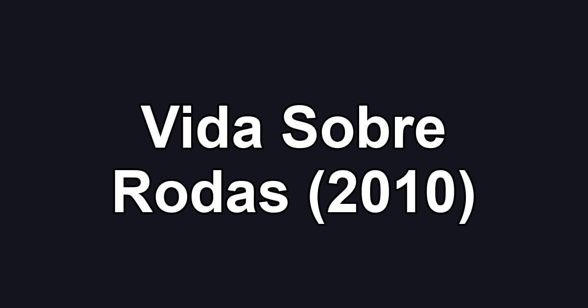 Vida Sobre Rodas (2010)
