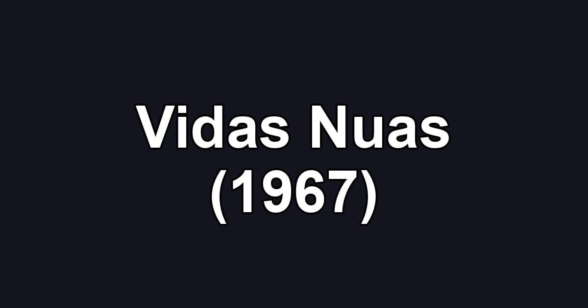 Vidas Nuas (1967)
