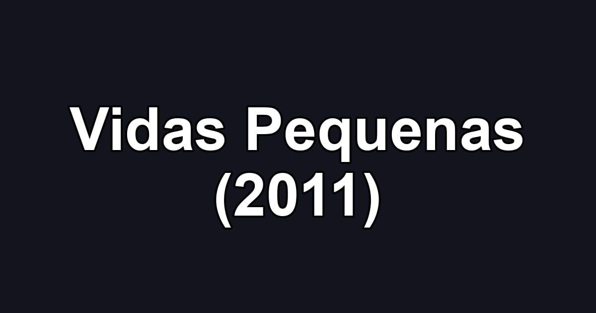 Vidas Pequenas (2011)