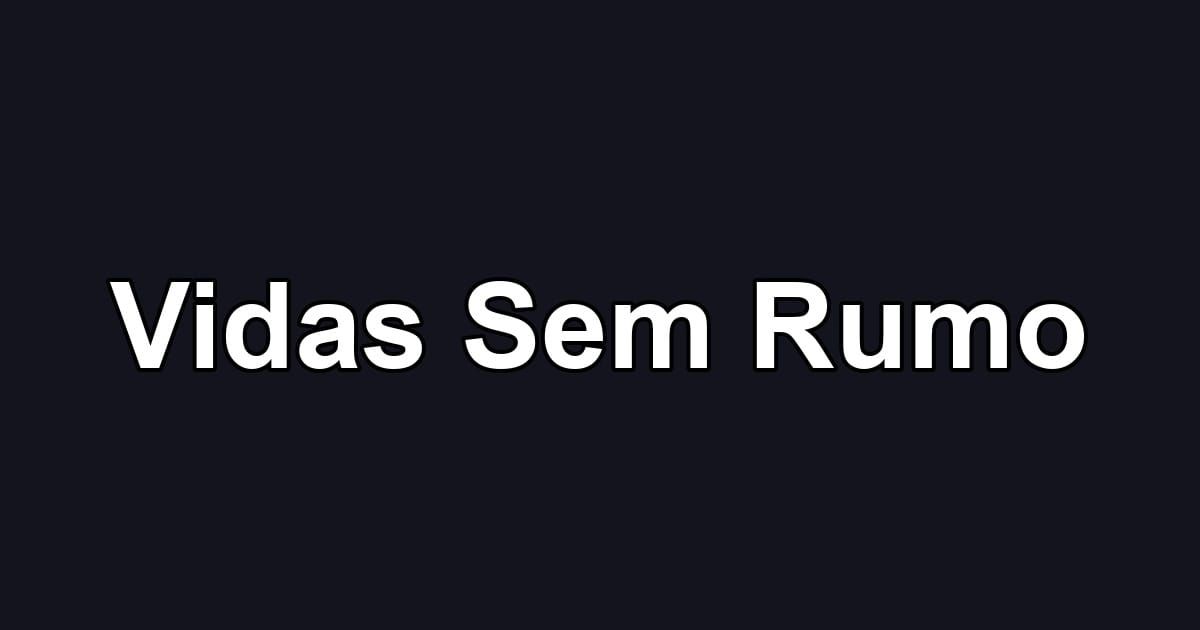 Vidas Sem Rumo