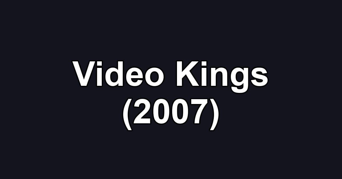 Video Kings (2007)
