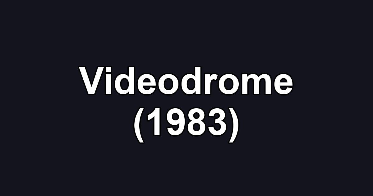 Videodrome (1983)