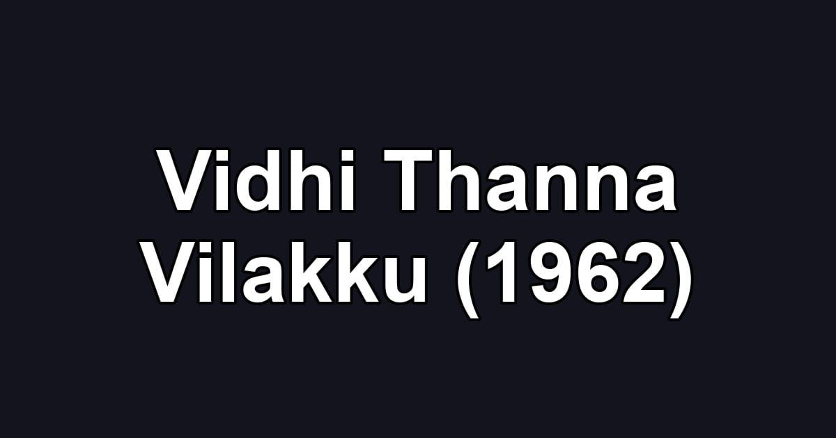 Vidhi Thanna Vilakku (1962)