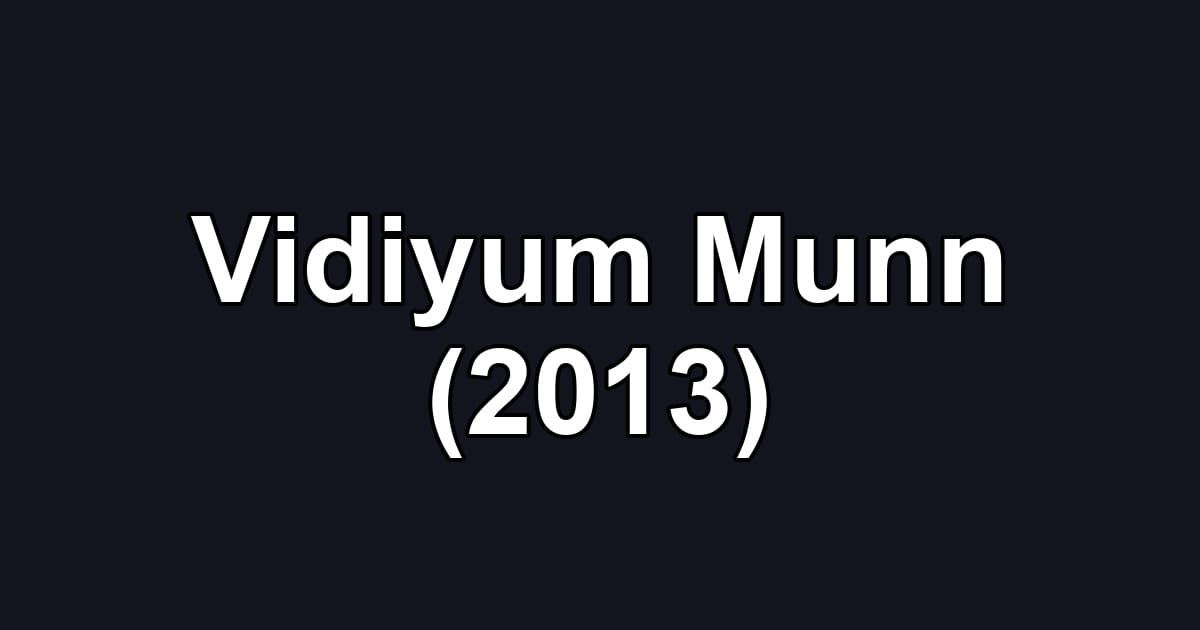 Vidiyum Munn (2013)