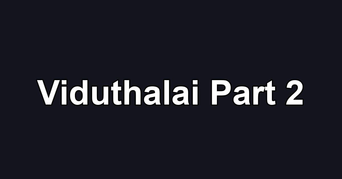 Viduthalai Part 2
