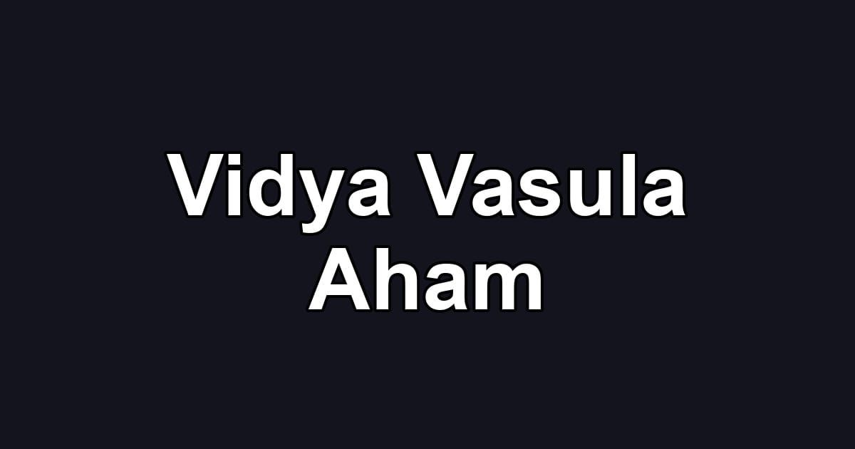 Vidya Vasula Aham