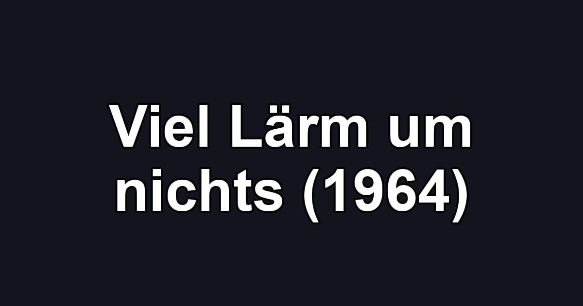 Viel Lärm um nichts (1964)
