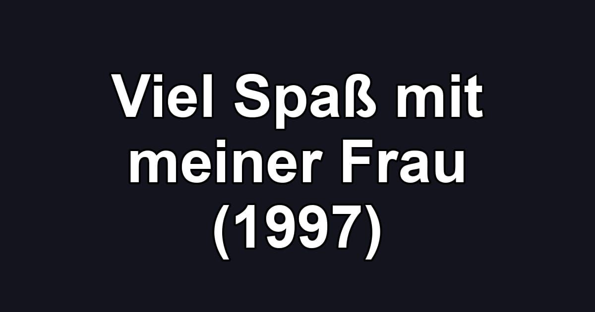 Viel Spaß mit meiner Frau (1997)