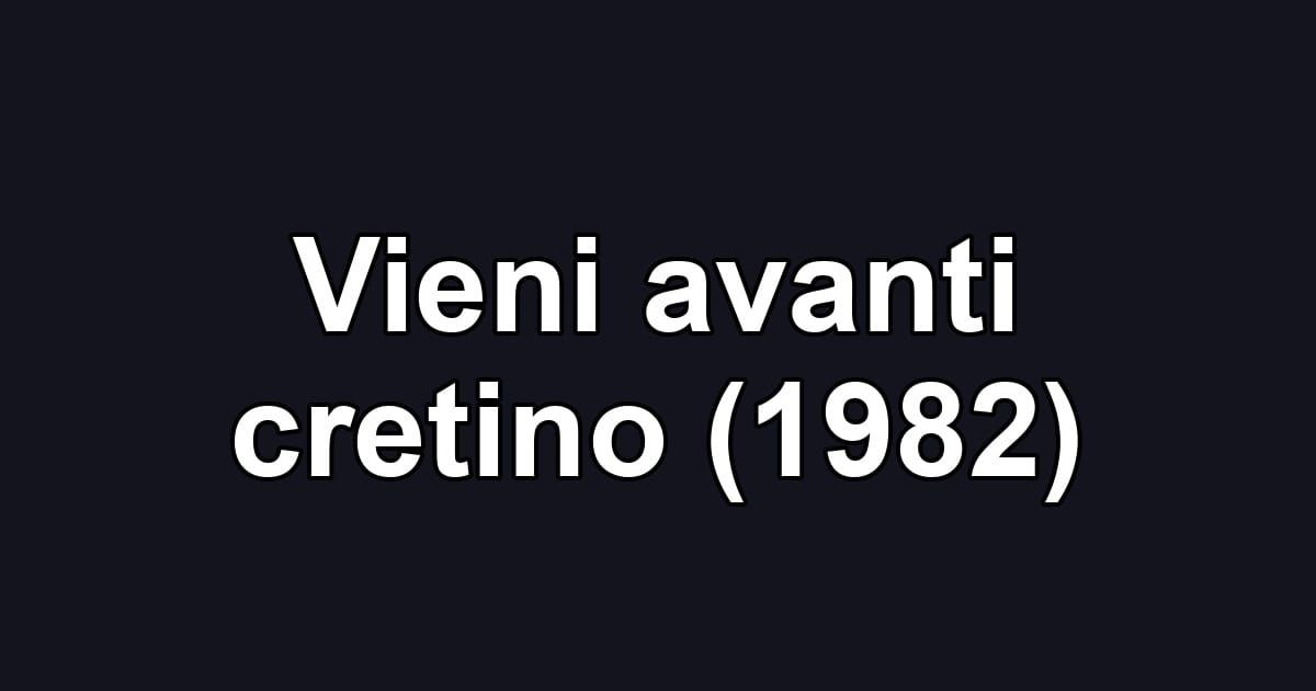 Vieni avanti cretino (1982)