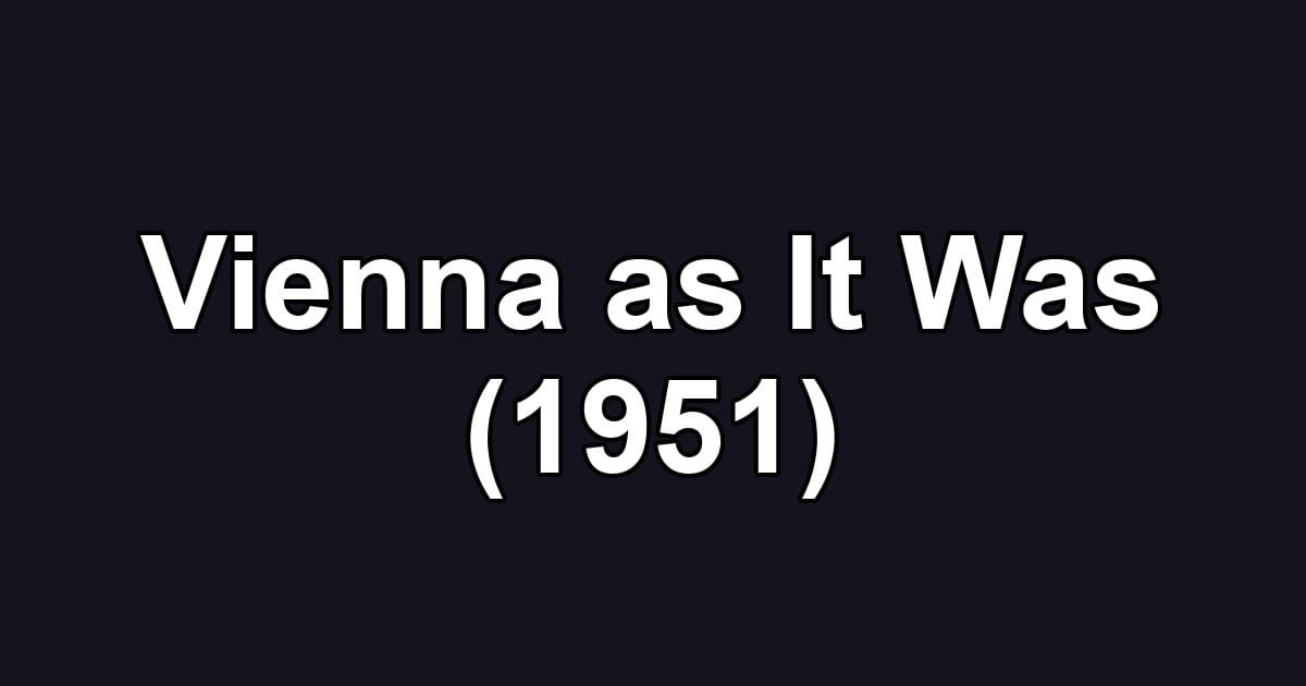 Vienna as It Was (1951)